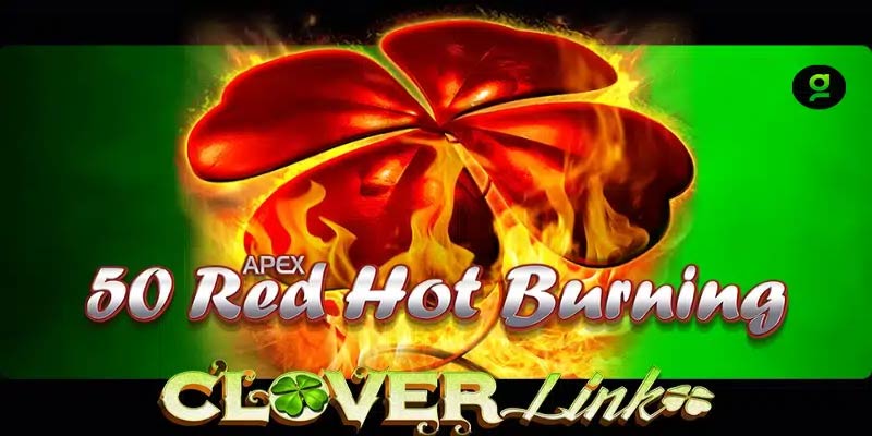 50 Red Hot Burning Clover Link: Unveiling Jackpot Secrets